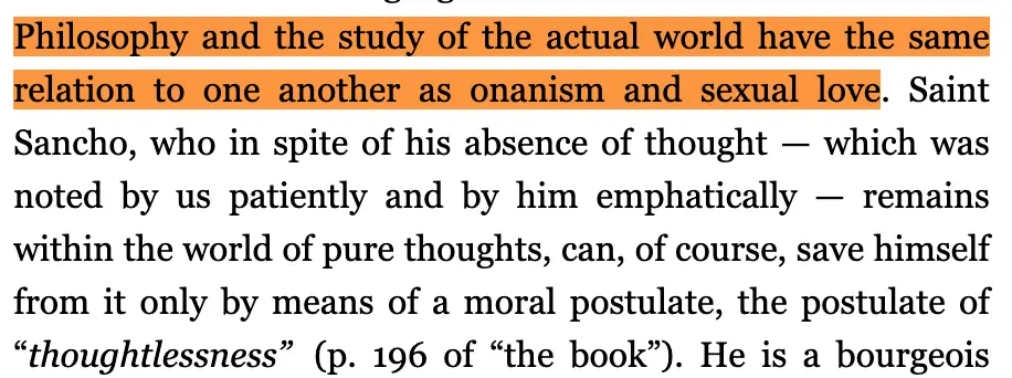 marx quote
"Philosophy and the study of the actual world would have the same relation to one another as onanism [masturbation] and sexual love."